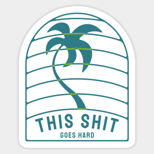 This shit goes hard Sticker